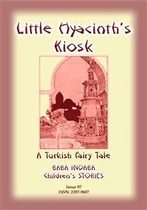 LITTLE HYACINTH’S KIOSK - A Turkish Fairy Tale (eBook, ePUB) - E Mouse, Anon