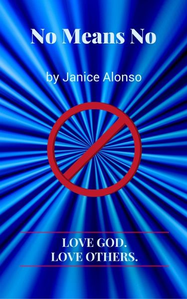 No Means No (Love God. Love Others., #7) (eBook, ePUB) No Means No (Love God. Love Others., #7) (eBook, ePUB)