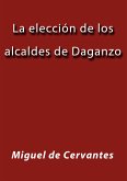 La elección de los alcaldes de Daganzo (eBook, ePUB)