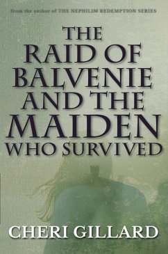 The Raid of Balvenie and the Maiden Who Survived (eBook, ePUB) - Gillard, Cheri