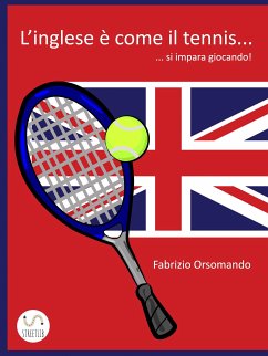 L'Inglese è come il Tennis... si impara giocando! (eBook, ePUB) - Orsomando, Fabrizio