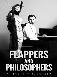 Flappers and Philosophers (eBook, ePUB) - Scott Fitzgerald, F.; Scott Fitzgerald, F.; Scott Fitzgerald, F.; Scott Fitzgerald, F.