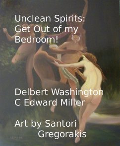 Cover Unclean Spirits: Get Out of my Bedroom! (eBook, ePUB)