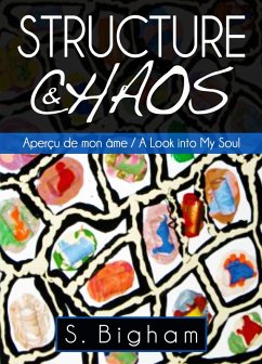 Cover Structure & Chaos : Aperçu de mon âme / A Look into My Soul (eBook, ePUB)
