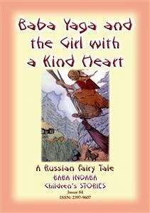 BABA YAGA AND THE LITTLE GIRL WITH THE KIND HEART - A Russian Fairy Tale (eBook, ePUB)