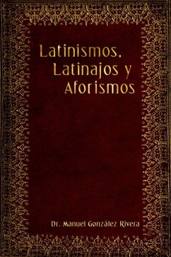 Latinismos, Latinajos y Aforismos (eBook, ePUB) - Rivera, Manuel Gonzalez