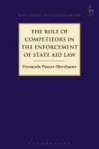 The Role of Competitors in the Enforcement of State Aid Law (eBook, ePUB)