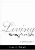 Living through Crises Leader's Guide (Christ, the Wonderful Counselor, #3) (eBook, ePUB) Living through Crises Leader's Guide (Christ, the Wonderful Counselor, #3) (eBook, ePUB)