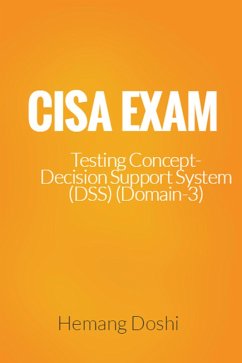 CISA Exam-Testing Concept-Decision Support System (DSS) (Domain-3) (eBook, ePUB) - Doshi, Hemang