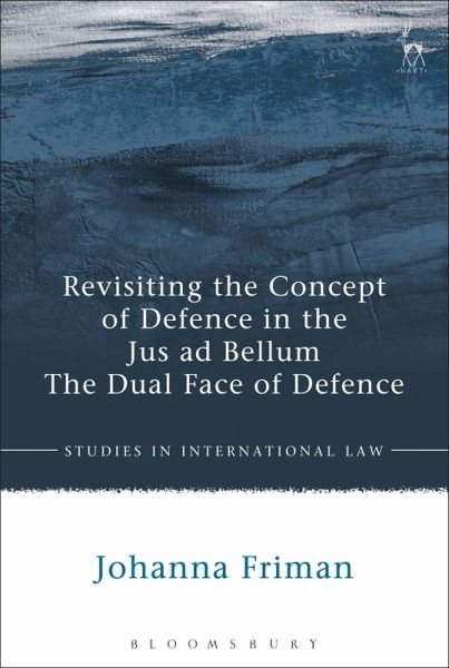 Revisiting the Concept of Defence in the Jus ad Bellum (eBook, PDF) Revisiting the Concept of Defence in the Jus ad Bellum (eBook, PDF)