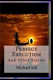 Perfect Execution And Other Stories (eBook, ePUB) Perfect Execution And Other Stories (eBook, ePUB)