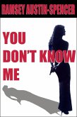 You Don't Know Me (eBook, ePUB) You Don't Know Me (eBook, ePUB)