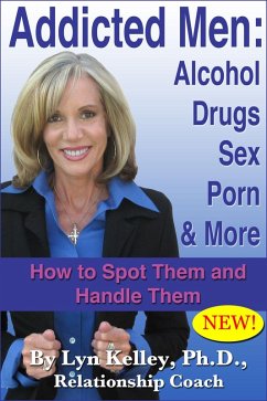 Cover Addicted Men: Alcohol, Drugs, Sex, Porn and More -- How to Spot Them and Handle Them (eBook, ePUB)