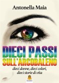 Dieci Passi sull'Arcobaleno (eBook, ePUB)