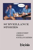 Surveillance Stories: A Series of Short Stories on Surveillance Methods (eBook, ePUB) Surveillance Stories: A Series of Short Stories on Surveillance Methods (eBook, ePUB)