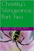 Chastity's Vengeance: Part Two (eBook, ePUB) Chastity's Vengeance: Part Two (eBook, ePUB)