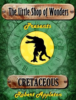 Cretaceous (The Little Shop of Wonders, #1) (eBook, ePUB) - Appleton, Robert