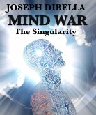 Mind War; The Singularity (eBook, ePUB) Mind War; The Singularity (eBook, ePUB)