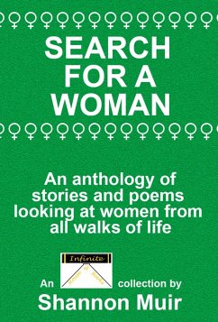 Search for a Woman: An Anthology of Stories and Poems Looking at Women from All Walks of Life (Shannon Muir's Story and Poetry Anthologies, #3) (eBook, ePUB) - Muir, Shannon