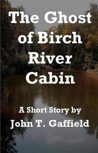 The Ghost of Birch River Cabin (eBook, ePUB) The Ghost of Birch River Cabin (eBook, ePUB)
