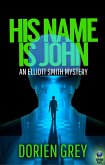 His Name Is John (An Elliott Smith Mystery, #1) (eBook, ePUB)