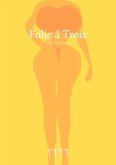 Folie à Trois (eBook, ePUB) Folie à Trois (eBook, ePUB)