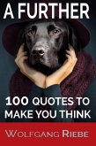 A Further 100 Quotes To Make You Think (eBook, ePUB) A Further 100 Quotes To Make You Think (eBook, ePUB)