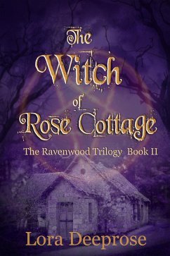 The Witch of Rose Cottage (The Ravenwood Trilogy, #2) (eBook, ePUB) - Deeprose, Lora
