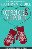 Completions and Connections: A New Beginnings Novella (A New Beginnings Series, #0.5) (eBook, ePUB) Completions and Connections: A New Beginnings Novella (A New Beginnings Series, #0.5) (eBook, ePUB)