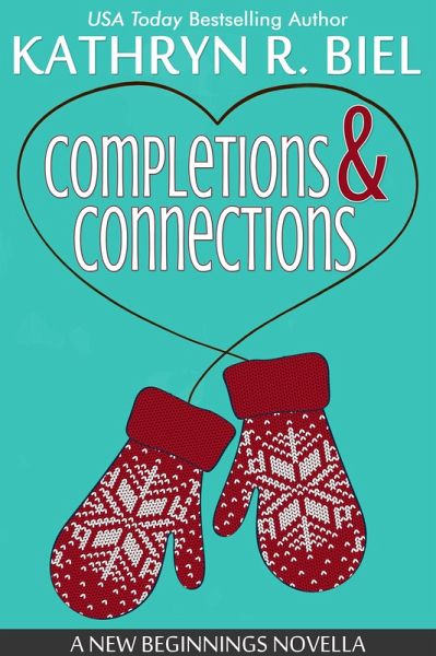 Completions and Connections: A New Beginnings Novella (A New Beginnings Series, #0.5) (eBook, ePUB) Completions and Connections: A New Beginnings Novella (A New Beginnings Series, #0.5) (eBook, ePUB)