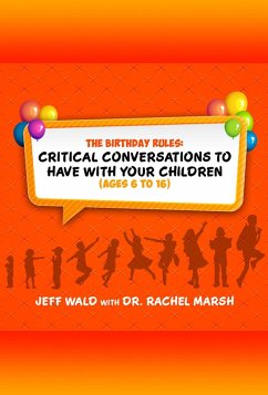 Cover The Birthday Rules: Critical Conversations to Have with Your Children (Ages 6 to 16) (eBook, ePUB)