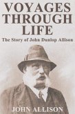 Voyages Through Life: The Story of John Dunlop Allison (eBook, ePUB)
