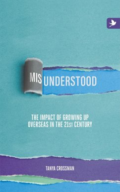 Misunderstood: The Impact of Growing up Overseas in the 21st Century (eBook, ePUB) - Crossman, Tanya
