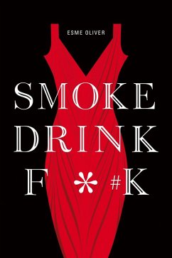 Smoke Drink F*#k (eBook, ePUB) - Oliver, Esme
