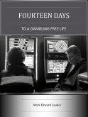 Fourteen Days to a Gambling-Free Life (eBook, ePUB) Fourteen Days to a Gambling-Free Life (eBook, ePUB)