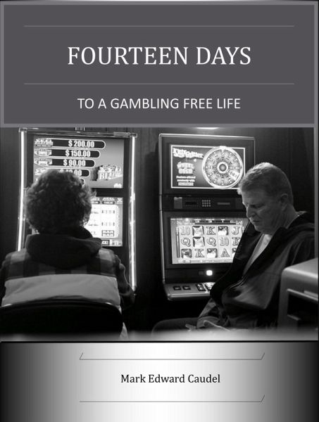 Fourteen Days to a Gambling-Free Life (eBook, ePUB) Fourteen Days to a Gambling-Free Life (eBook, ePUB)