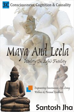 Maya And Leela: Utility In Life's Futility (eBook, ePUB) - Jha, Santosh