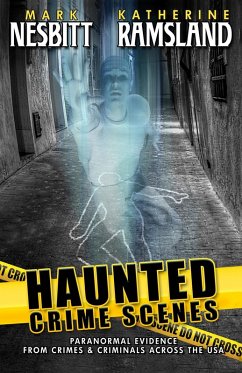 Cover Haunted Crime Scenes: Paranormal Evidence From Crimes & Criminals Across The USA (eBook, ePUB)