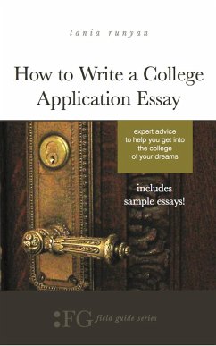 How to Write a College Application Essay: Expert Advice to Help You Get Into the College of Your Dreams (eBook, ePUB) - Runyan, Tania