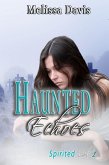 Haunted Echoes (Spirited, #1) (eBook, ePUB) Haunted Echoes (Spirited, #1) (eBook, ePUB)