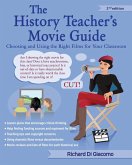 The History Teacher's Movie Guide: Choosing and Using the Right Films for Your Classroom (eBook, ePUB) The History Teacher's Movie Guide: Choosing and Using the Right Films for Your Classroom (eBook, ePUB)