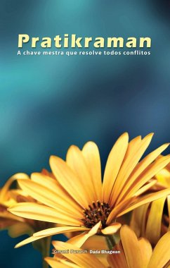 Pratikraman : A chave mestra que resolve todos conflitos Originalmente (Abr.) (eBook, ePUB) - Bhagwan, Dada