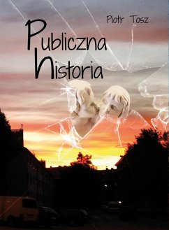 Publiczna historia (eBook, ePUB) - Tosz, Piotr