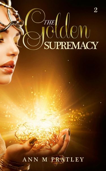 The Golden Supremacy (The Golden Desires, #2) (eBook, ePUB) The Golden Supremacy (The Golden Desires, #2) (eBook, ePUB)