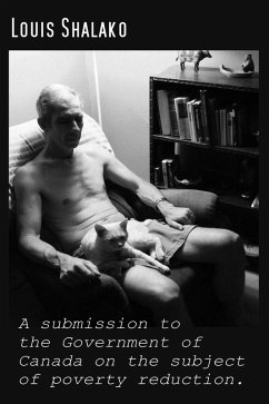 A Submission to the Government of Canada on the Subject of Poverty Reduction (eBook, ePUB) - Shalako, Louis
