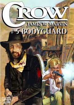 Crow 5: Bodyguard (A Crow Western, #5) (eBook, ePUB) - Marvin, James W.
