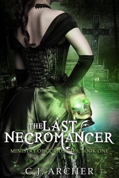 Last Necromancer (Book 1 of the Ministry of Curiosities series) (eBook, ePUB) - Archer, Cj