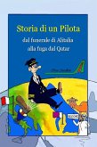 Storia di un pilota, dal funerale di Alitalia alla fuga dal Qatar (eBook, ePUB) Storia di un pilota, dal funerale di Alitalia alla fuga dal Qatar (eBook, ePUB)