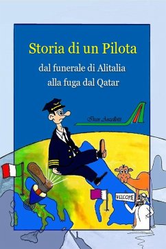 Storia di un pilota, dal funerale di Alitalia alla fuga dal Qatar (eBook, ePUB) - Anzellotti, Ivan