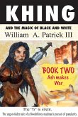 Khing and the Magic of Black and White - Book Two Ash Makes War (eBook, ePUB) Khing and the Magic of Black and White - Book Two Ash Makes War (eBook, ePUB)